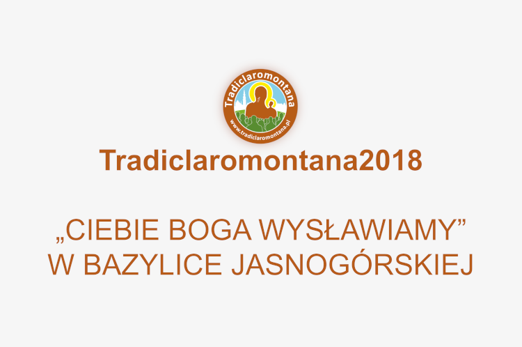 “Ciebie Boga wysławiamy” w Bazylice Jasnogórskiej podczas Ogólnopolskiej Pielgrzymki Wiernych Tradycji Łacińskiej na Jasną Górę – Tradiclaromontana2018.